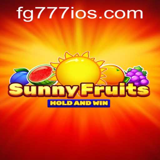 SunnyFruits Game: Experience the Flavor of Fun with FG777